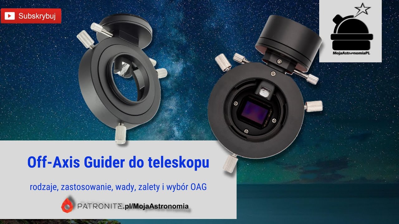Off-Axis Guider do teleskopu &ndash; rodzaje, zastosowanie, wady, zalety i wyb&oacute;r OAG