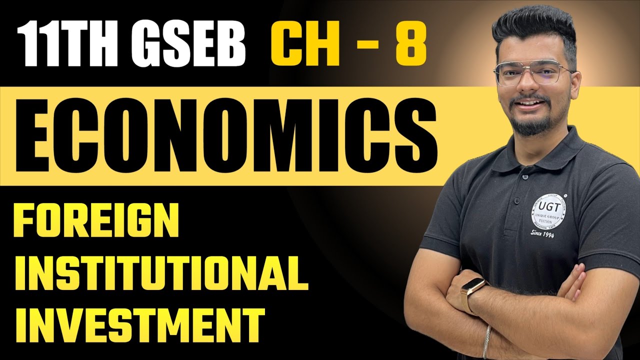 Foreign Institutional Investment | 11th GSEB Economics | Chapter - 8 | Lecture - 7 | UGT