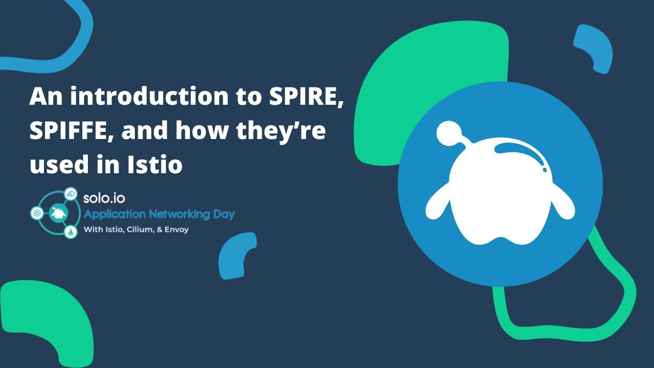 An Introduction to SPIRE, SPIFFE & How They’re Used in Istio