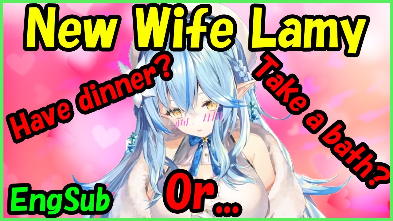 Yukihana Lamy - Have dinner? Or Take a bath? Or...