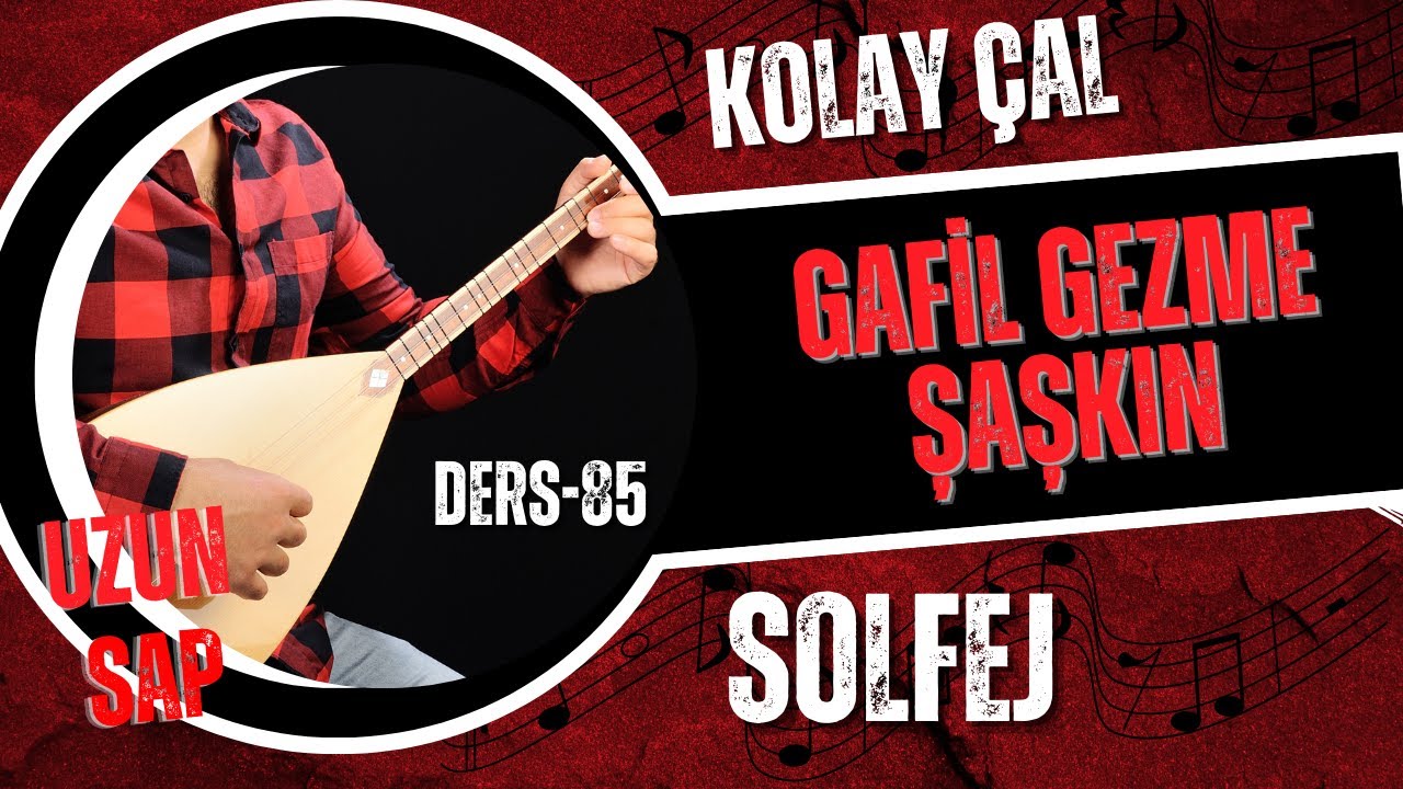 Gafil Gezme Şaşkın - Solfej (Uzun Sap Bağlama)