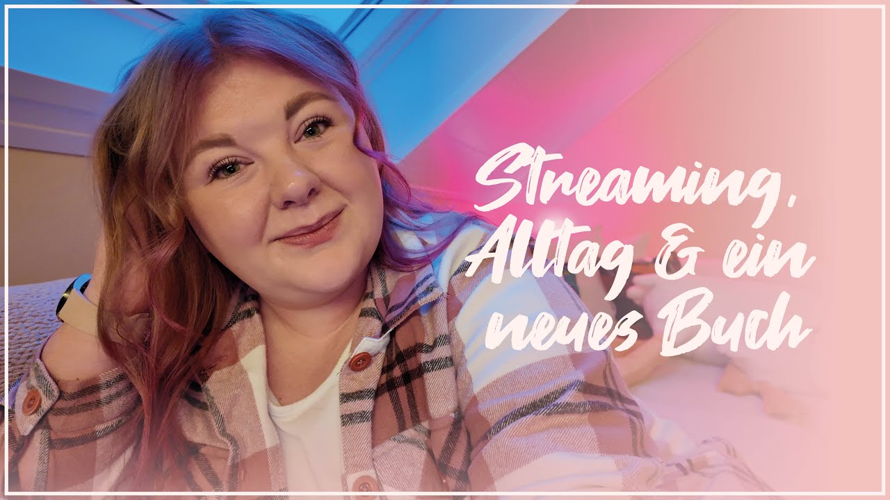 Zwischen Streaming, Alltag & einem neuen Buch | Weekly Vlog
