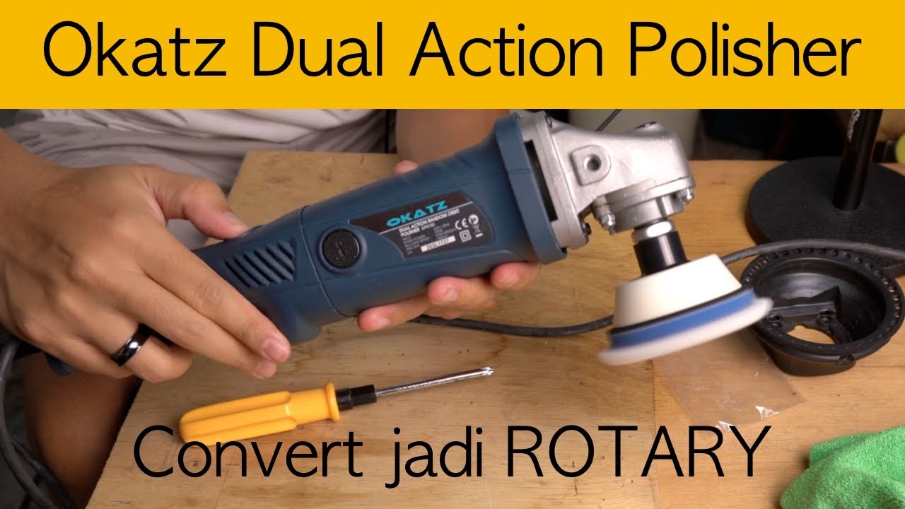 Okatz Dual Action Polisher untuk beginner dan boleh convert jadi rotary polisher