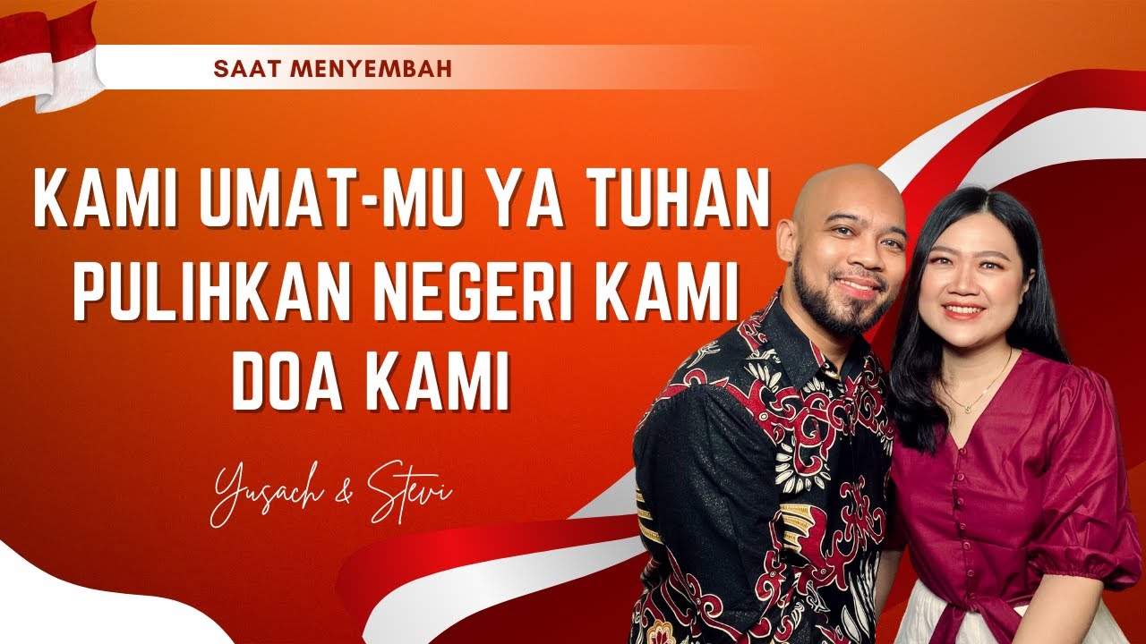 KAMI UMAT-MU YA TUHAN + DOA KAMI + PULIHKAN NEGERI KAMI (Yusach & Stevi) #SaatMenyembah
