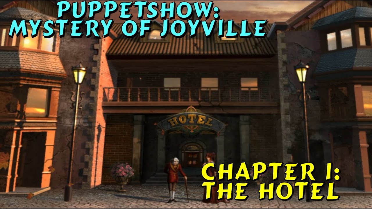 Let's Play - Puppetshow - Mystery Of Joyville - Chapter 1 - The Hotel