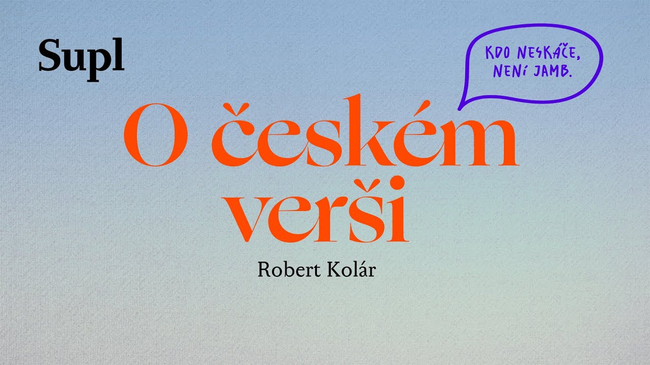 O českém verši – Kdo neskáče, není jamb / Robert Kolár