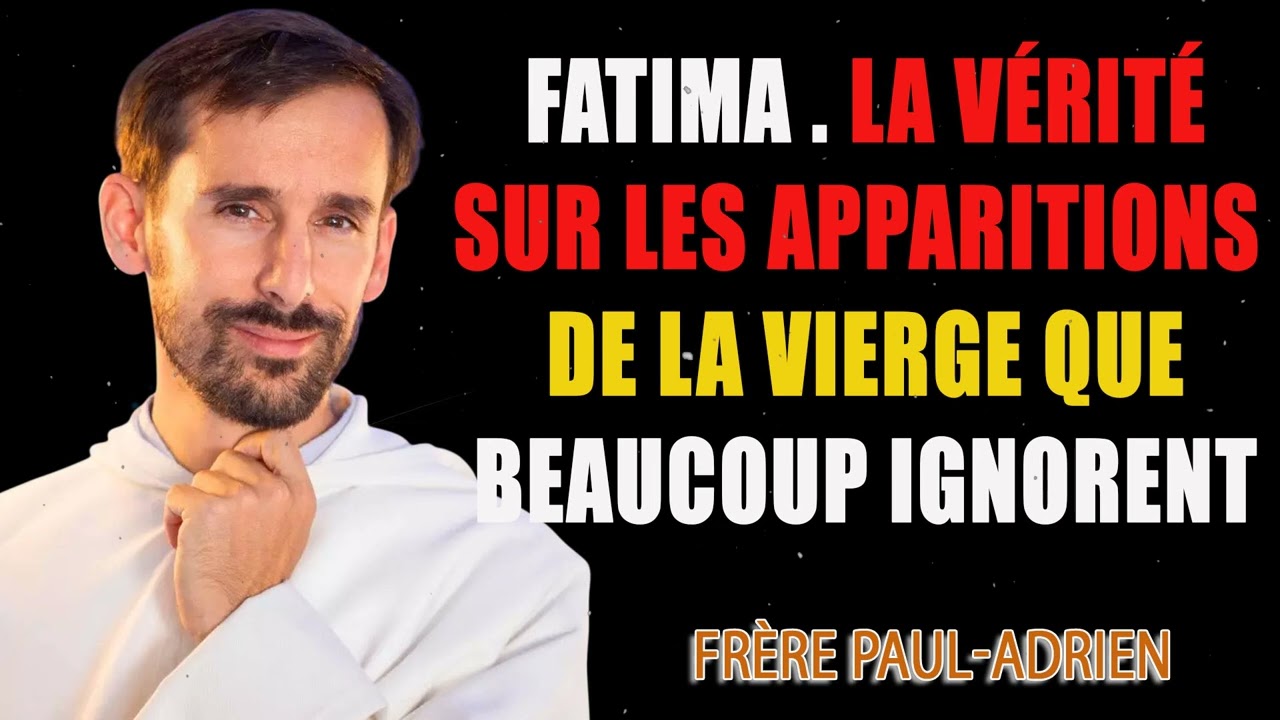 Fatima . la vérité sur les apparitions de la Vierge que beaucoup ignorent - Frère Paul-Adrien