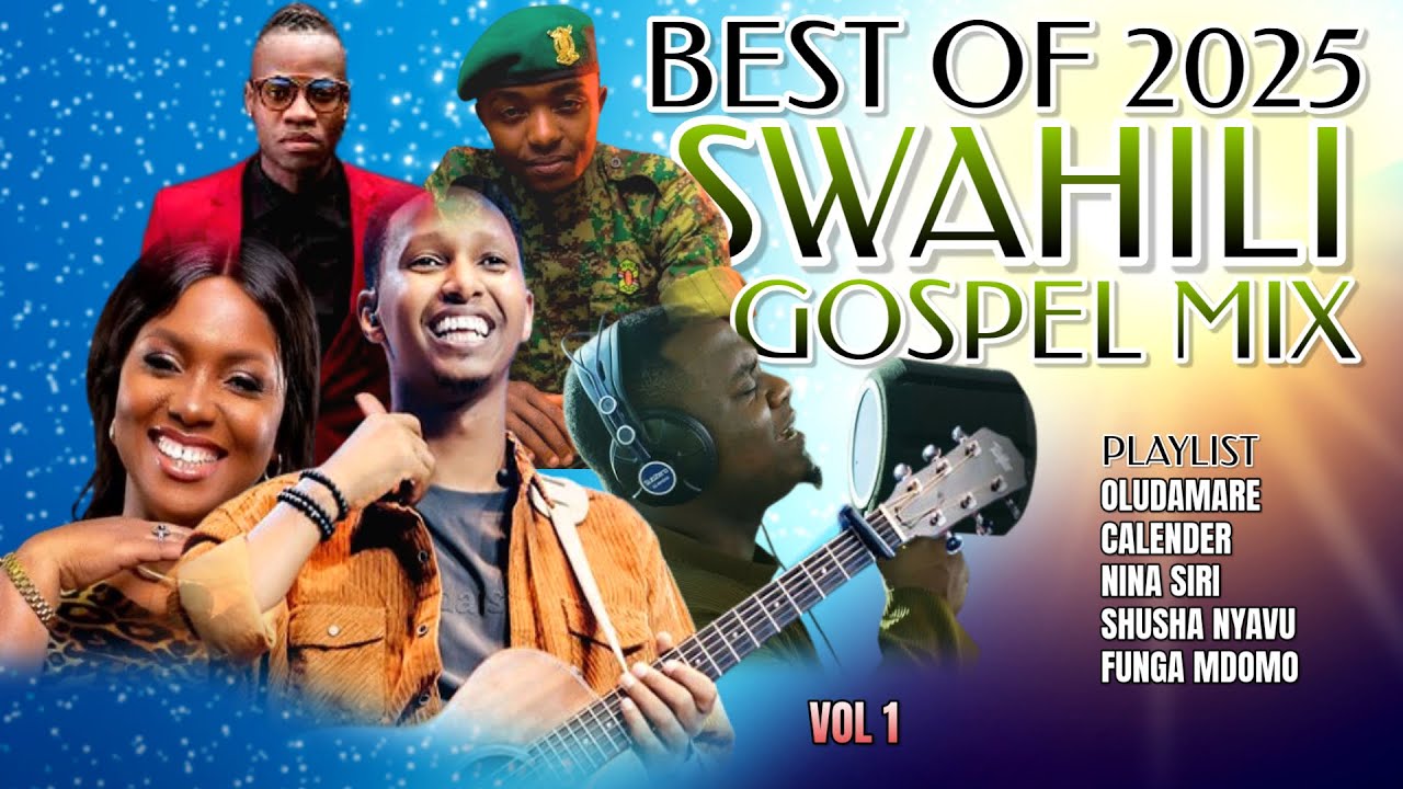 BEST OF SWAHIL GOSPEL MIX 2025~DJ KCLOSE | CHRISTINA SHUSHO | CALENDAR | OLODUMARE | ISRAEL MBONYI
