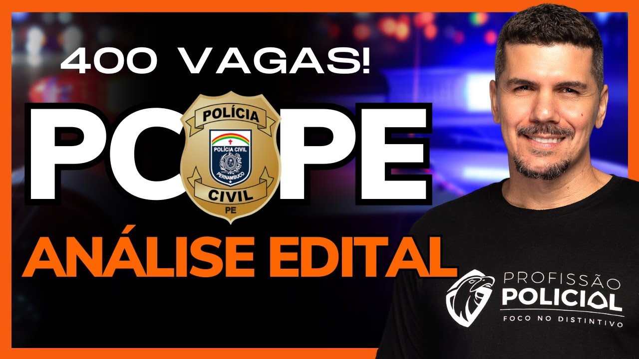 AN&Aacute;LISE EDITAL PCPE | 400 VAGAS PARA AGENTE E ESCRIV&Atilde;O!