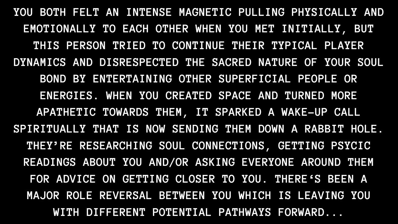 There's been a role reversal & now they're obsessing, researching soulmates and manifesting you...