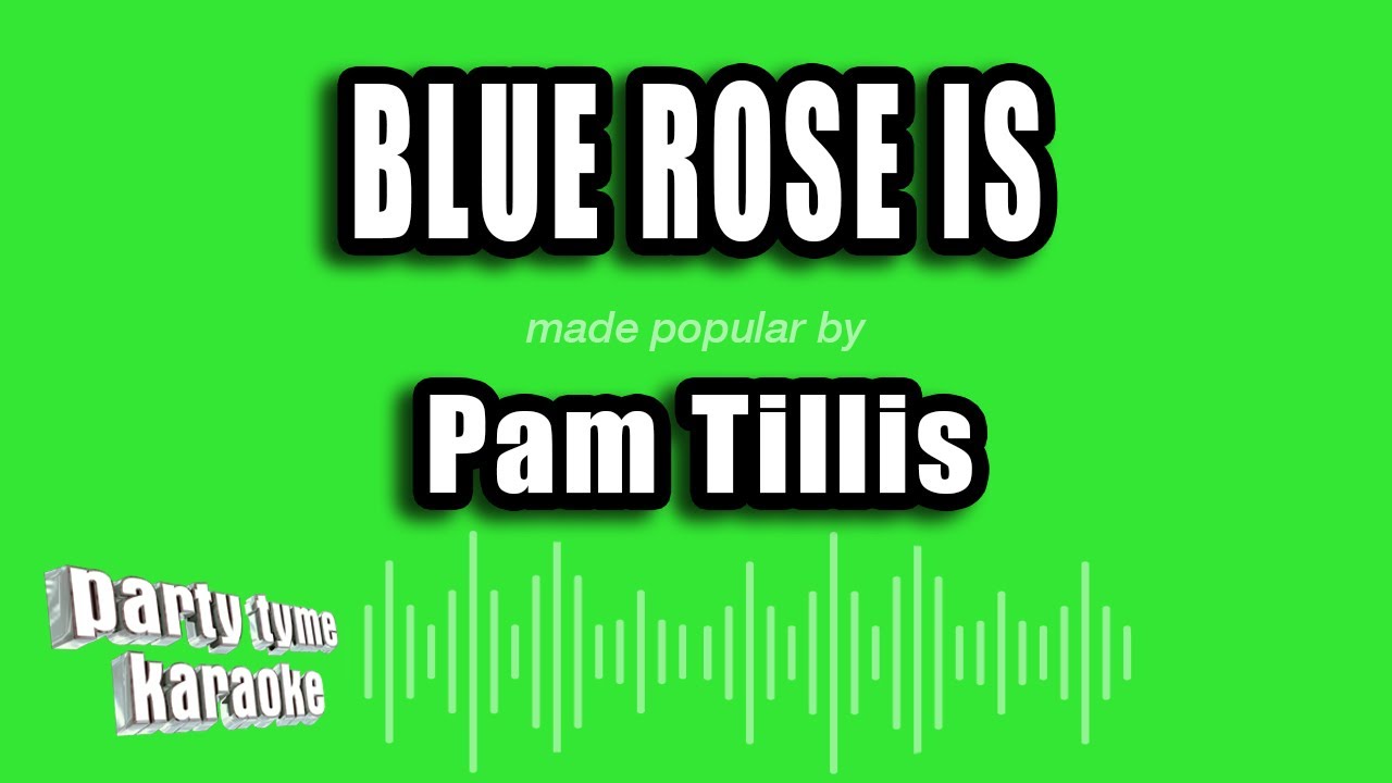 Pam Tillis - Blue Rose Is (Karaoke Version)