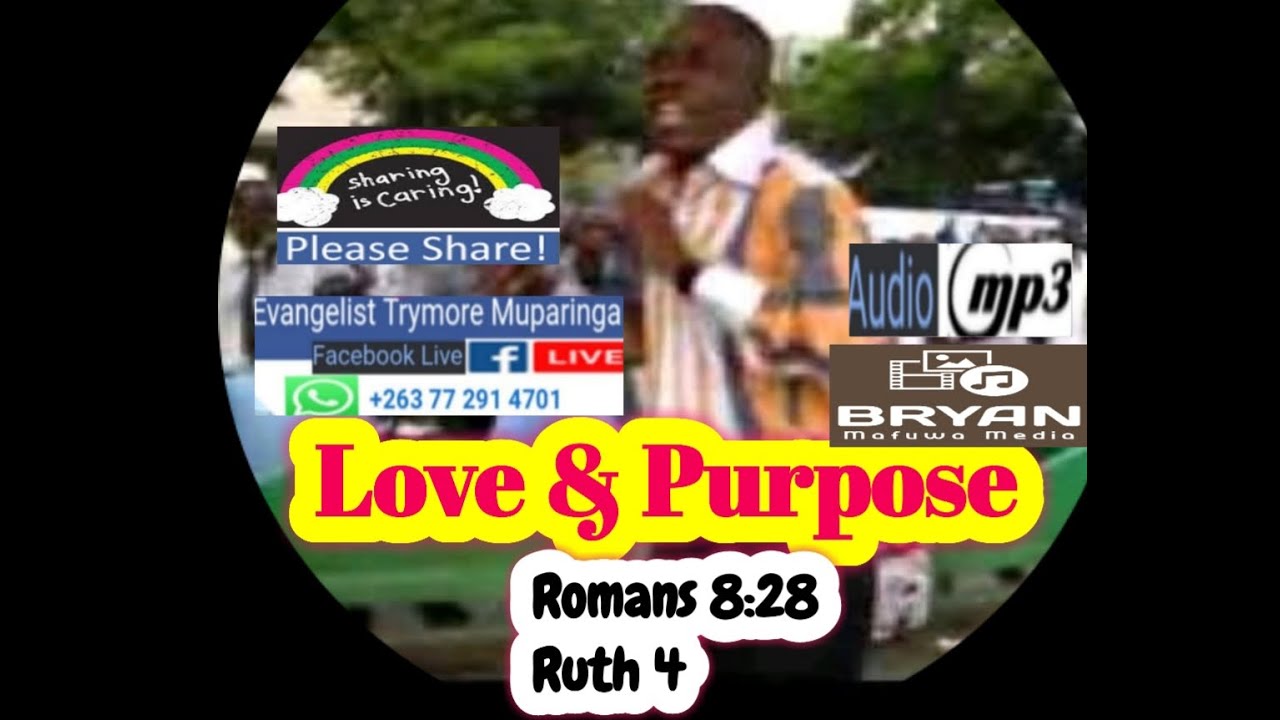 Evangelist Trymore Muparinga - Love and purpose.All things work for good kune avo vanoda Mwari.