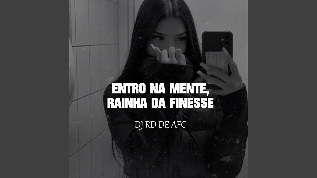 ENTRO NA MENTE, Rainha da Finesse