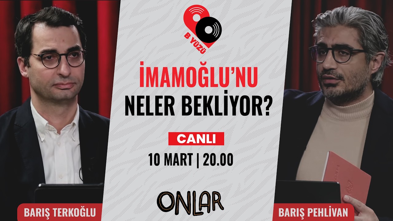 İmamoğlu'nu neler bekliyor? | B Yüzü | Canlı | 10 Mart Salı 20:00