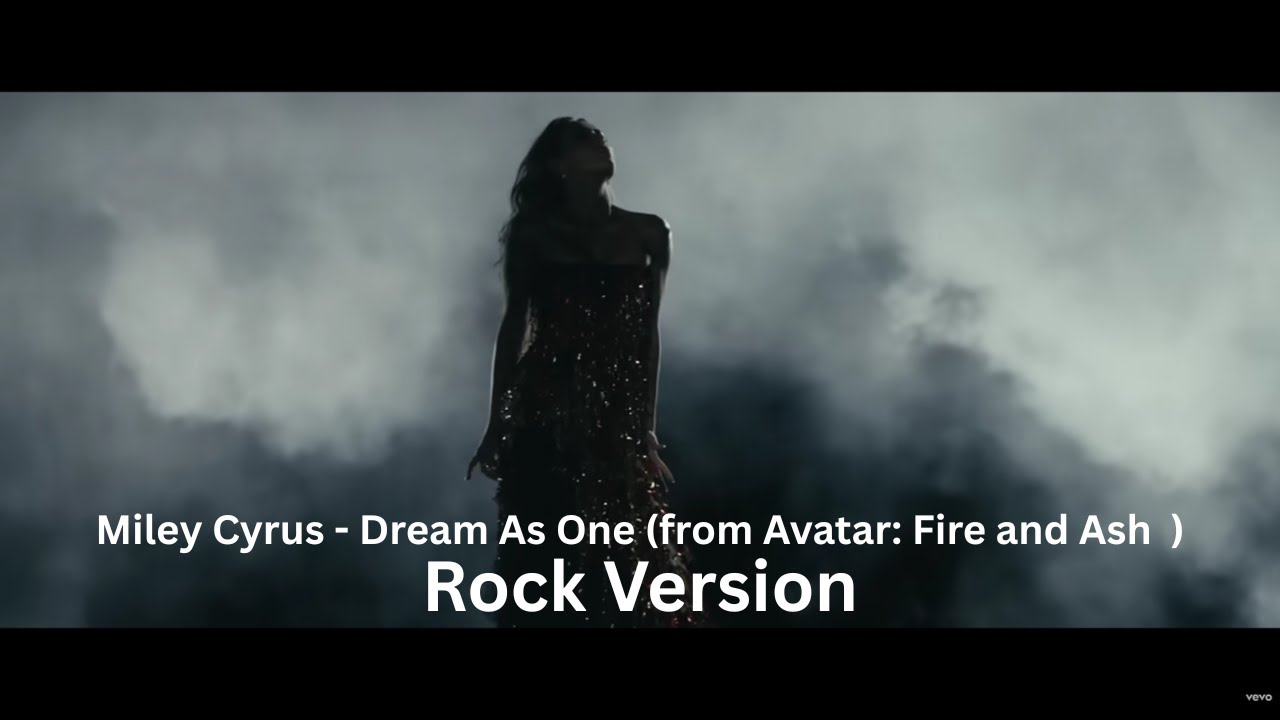 Miley Cyrus - Dream As One (from Avatar: Fire and Ash ) Rock Version