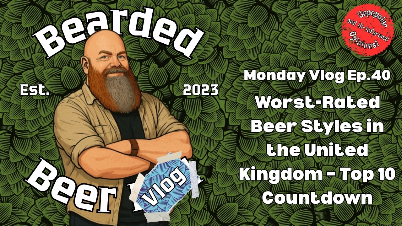 Monday Vlog Ep. 40: Worst-Rated Beer Styles in the United Kingdom – Top 10 Countdown