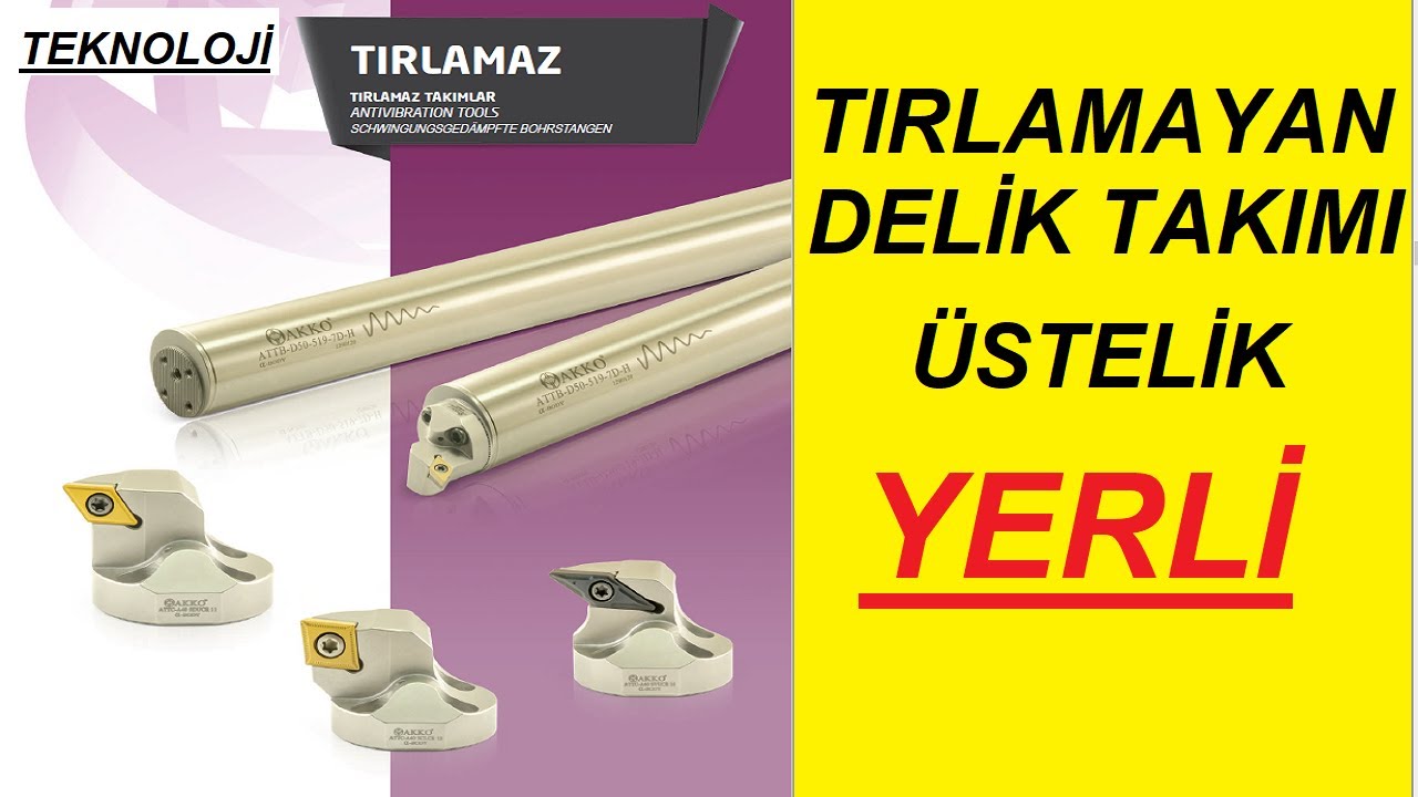 TIRLAMAZ TAKIMLAR - ANTİVİBRASYON TAKIMLARI - TALAŞLI İMALATA YÖN VEREN TEKNOLOJİLER