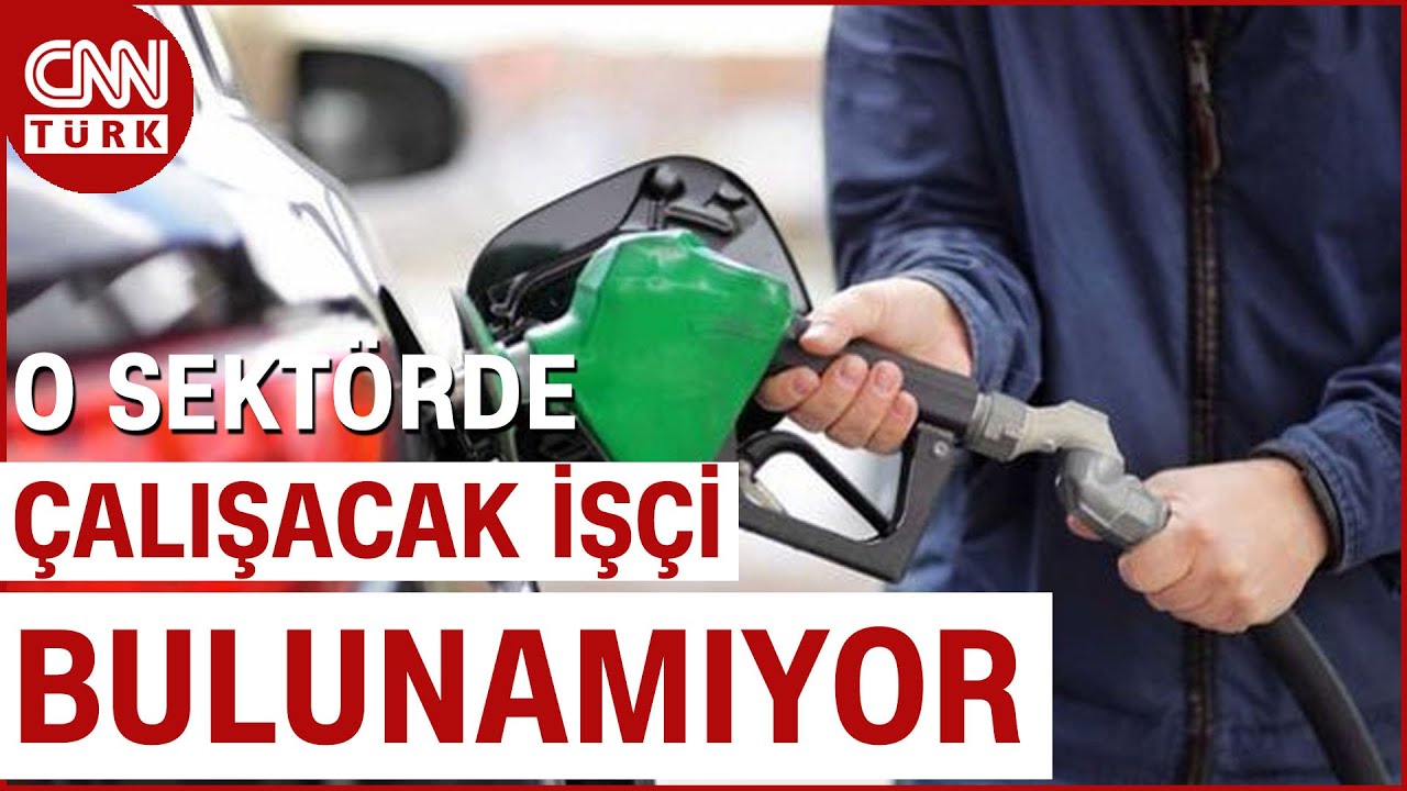 Sektörlerdeki İşçi Sıkıntısı Büyüyor! Akaryakıt Sektöründe Çalışacak Eleman Bulunamıyor | CNN TÜRK