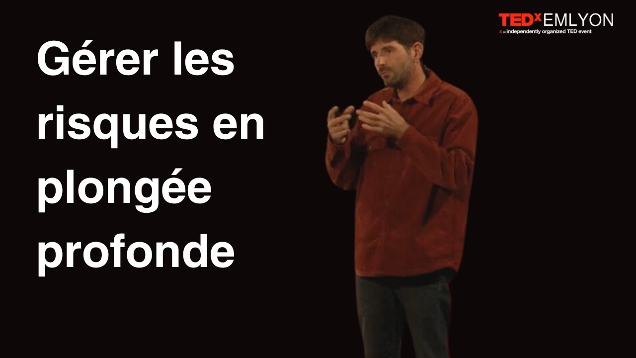 Gérer les risques en plongée profonde | Thibault Rauby | TEDxEMLYON