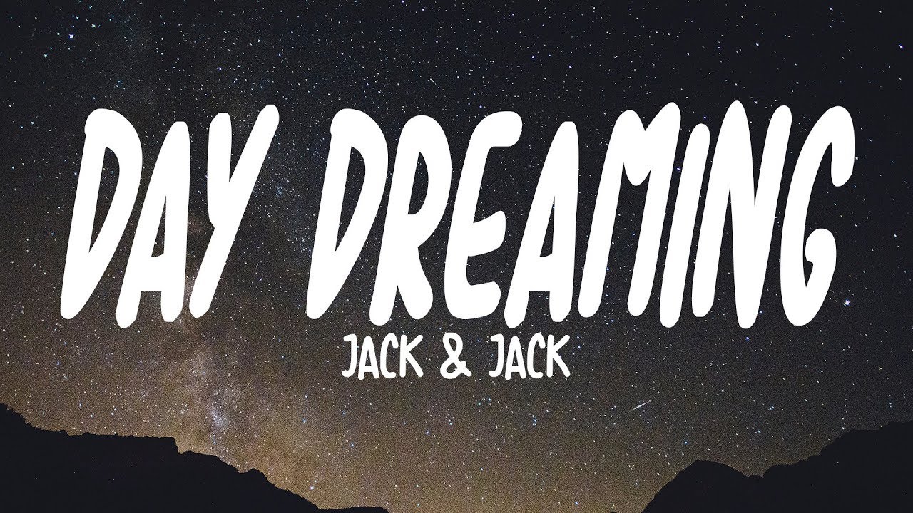 Jack And Jack - Day Dreaming (Lyrics)