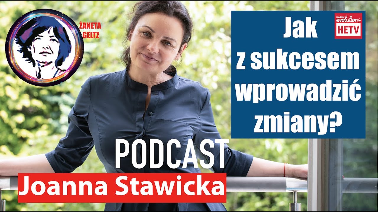 Podcast - Jak z sukcesem wprowadzać zmiany? - mówi Joanna Stawicka