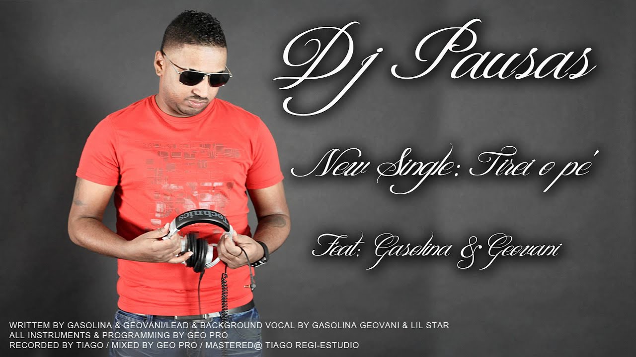 Dj Pausas Ft Gasolina & Geovanni - Tirei o Pé