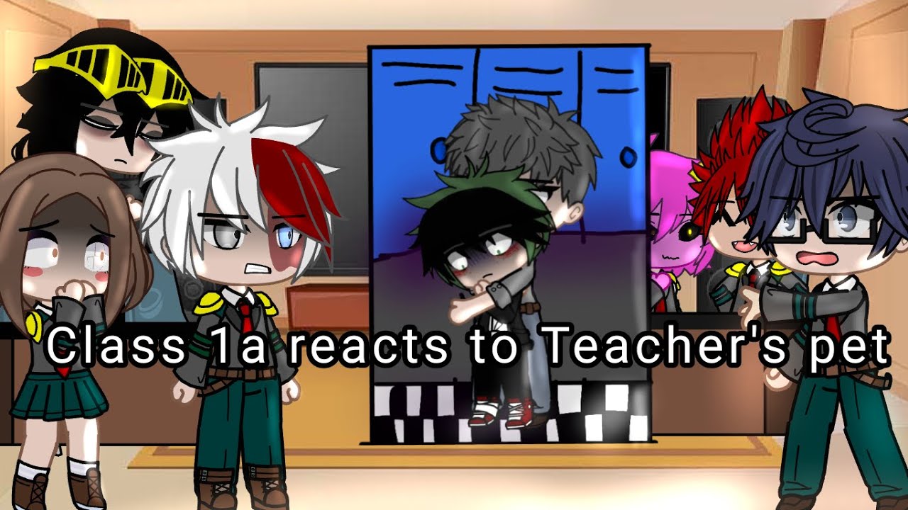 Some of Class 1a + Aizawa reacts to Teacher's pet ll
