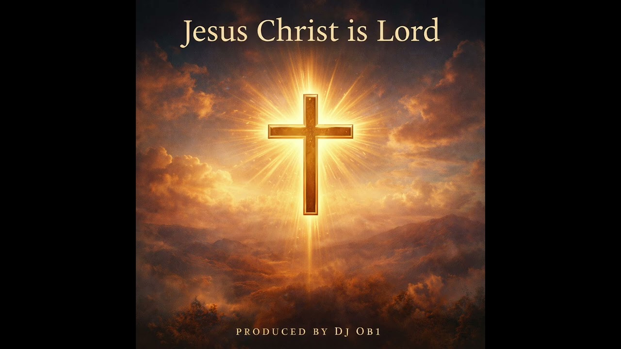 Jesus Christ Is Lord – Produced by DJ OB1