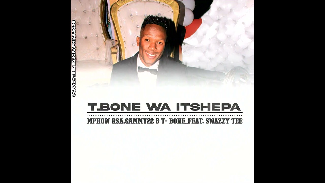 Sammy 22 , T- Bone & Mphow Rsa_-_ T Bone Wa Itshepa ( Feat. Swazzy Tee)- official Song