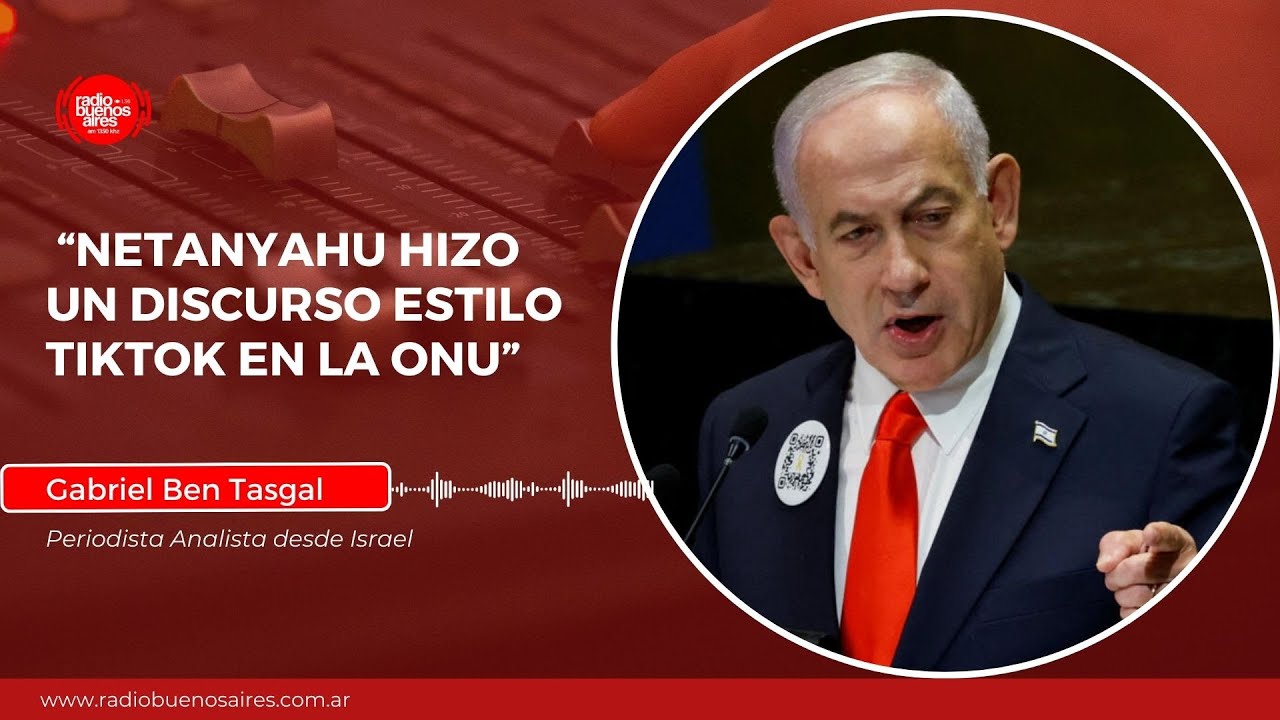 Gabriel Ben Tasgal: “Netanyahu hizo un discurso estilo TikTok en la ONU”