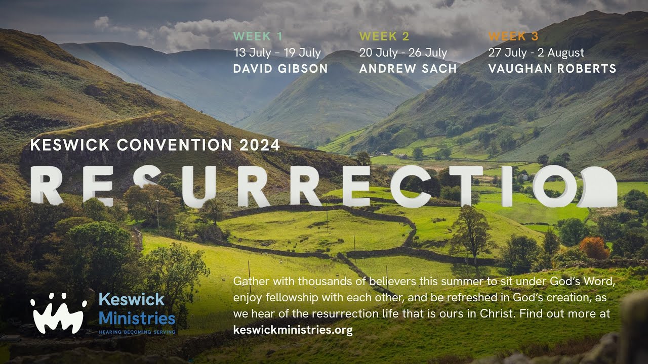 Keswick Convention 2024: Resurrection (1-minute video)