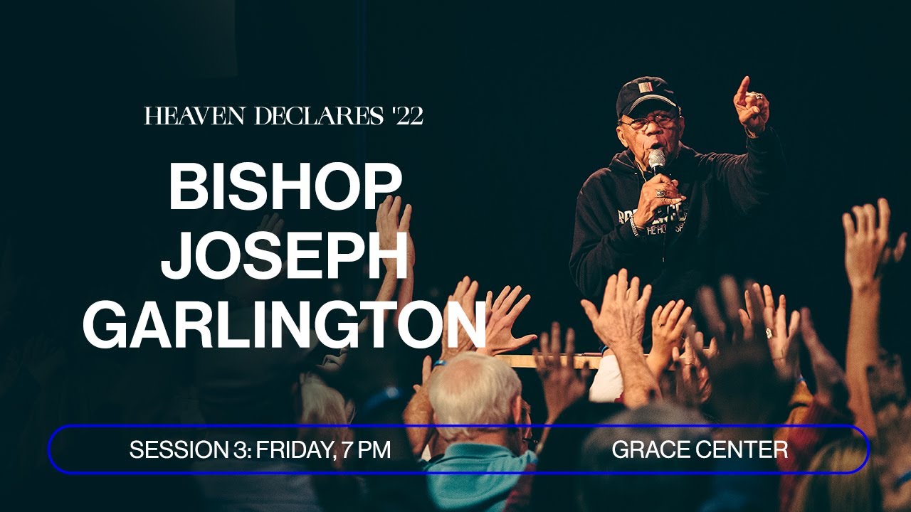 Session 3: Bishop Joseph Garlington and Grace Center Worship | Heaven Declares '22