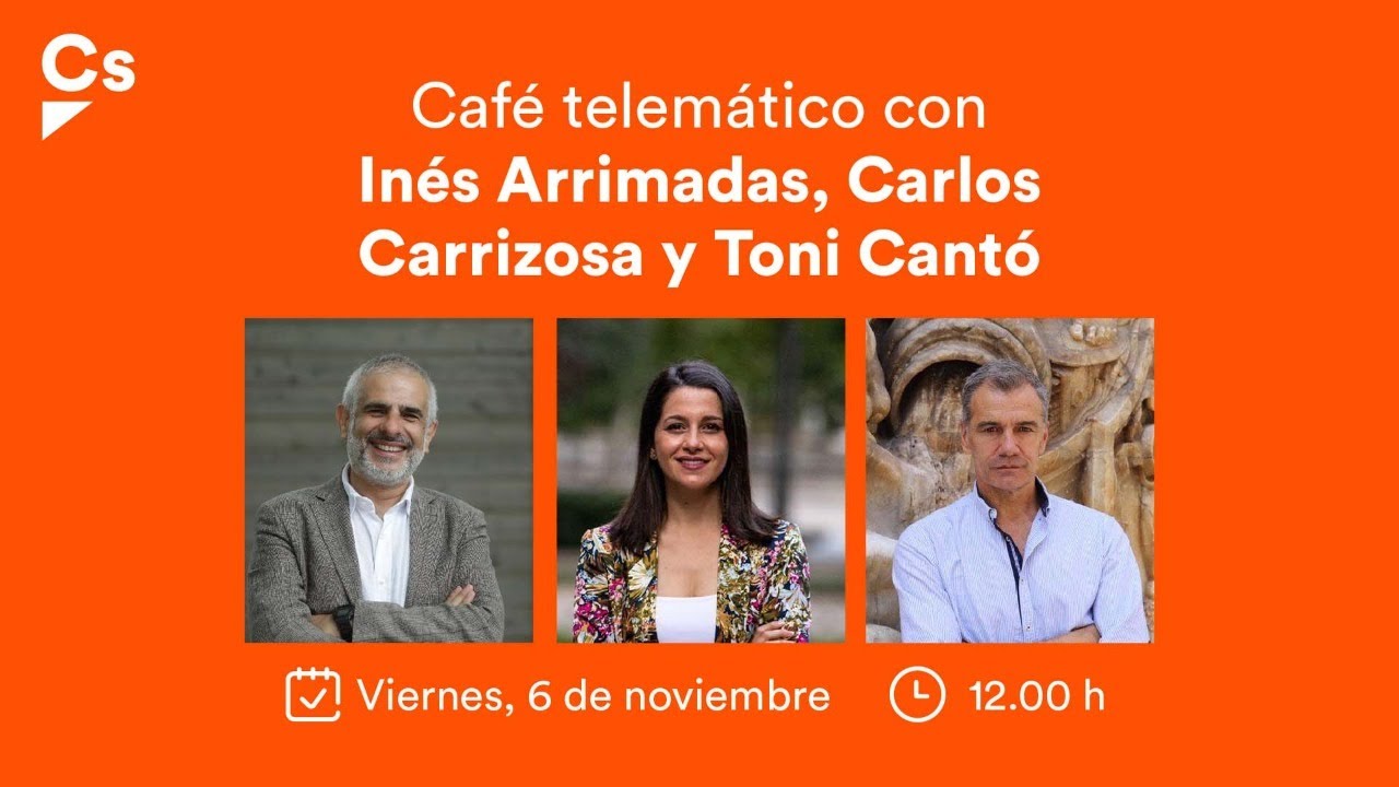 Café Telemático con Inés Arrimadas, Carlos Carrizosa y Toni Cantó
