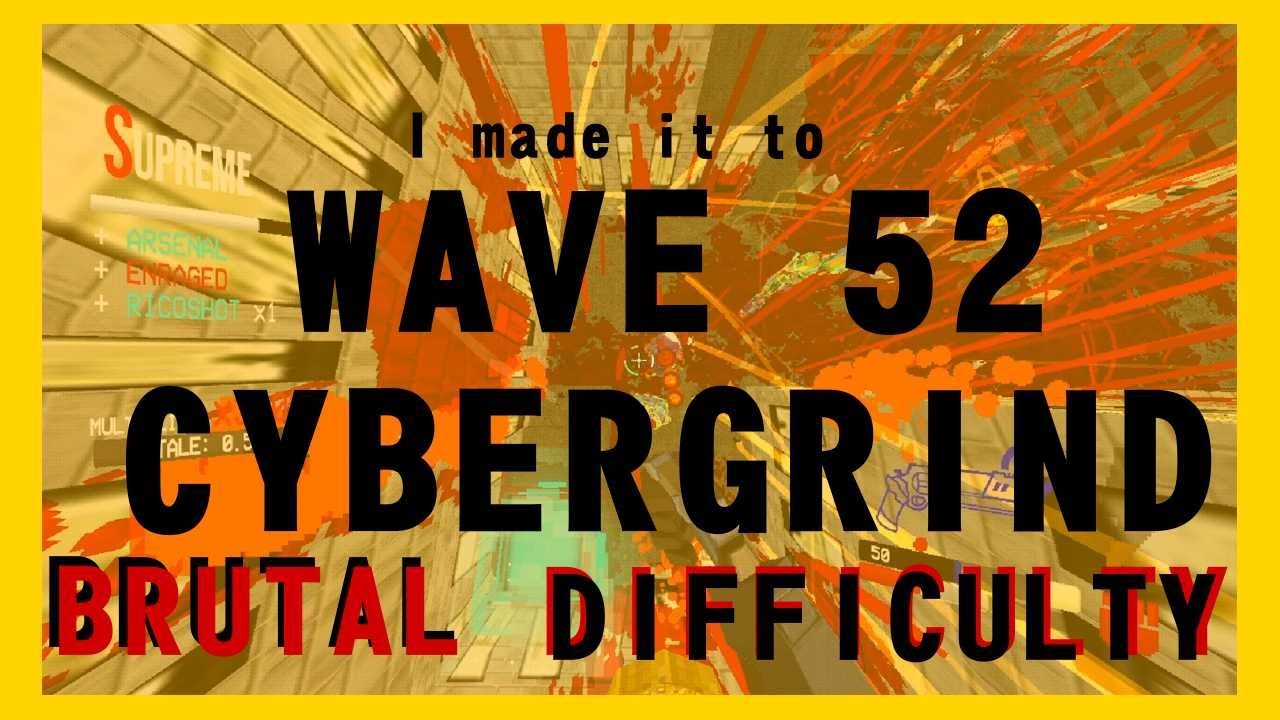 WAVE 52 BRUTAL difficulty in ULTRAKILL CYBERGRIND! Yay!