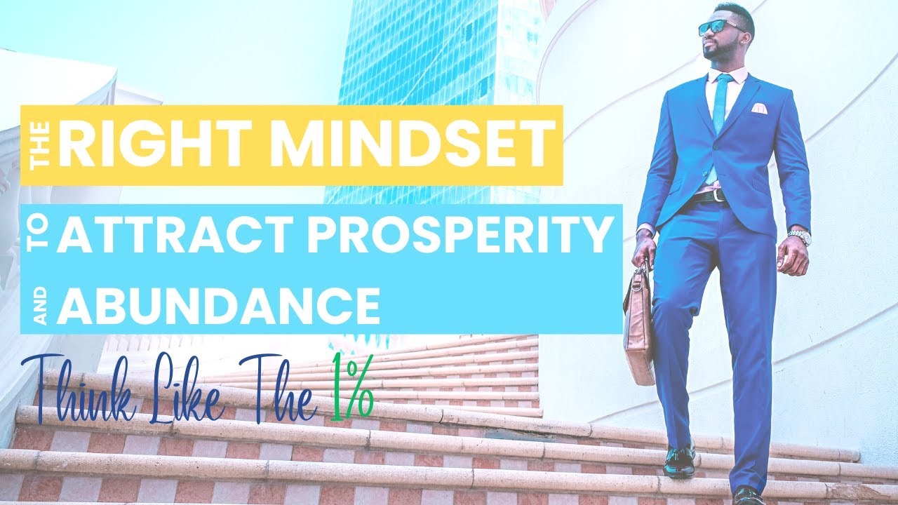 The Right Mindset to Attract Prosperity and Abundance