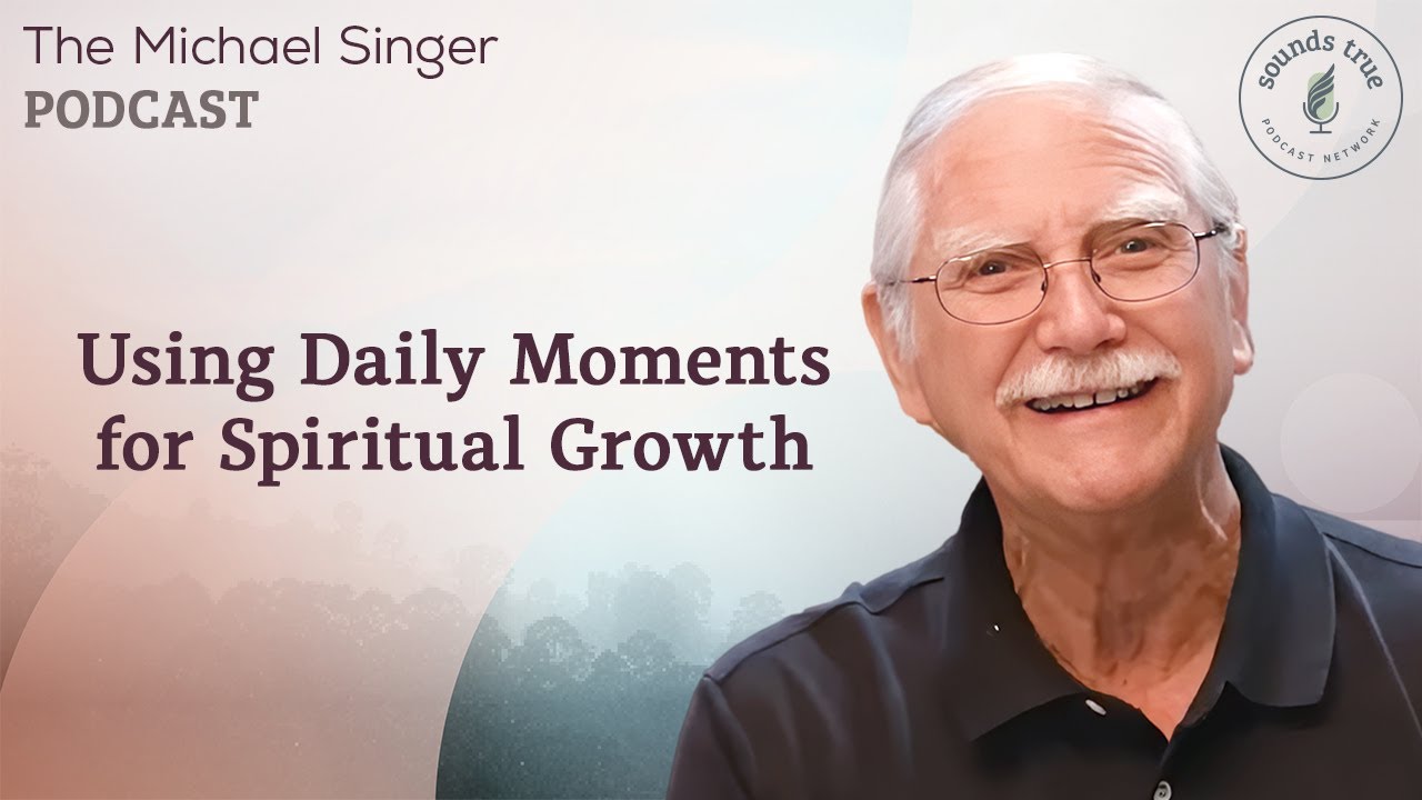 Using Daily Moments for Spiritual Growth | Michael Singer