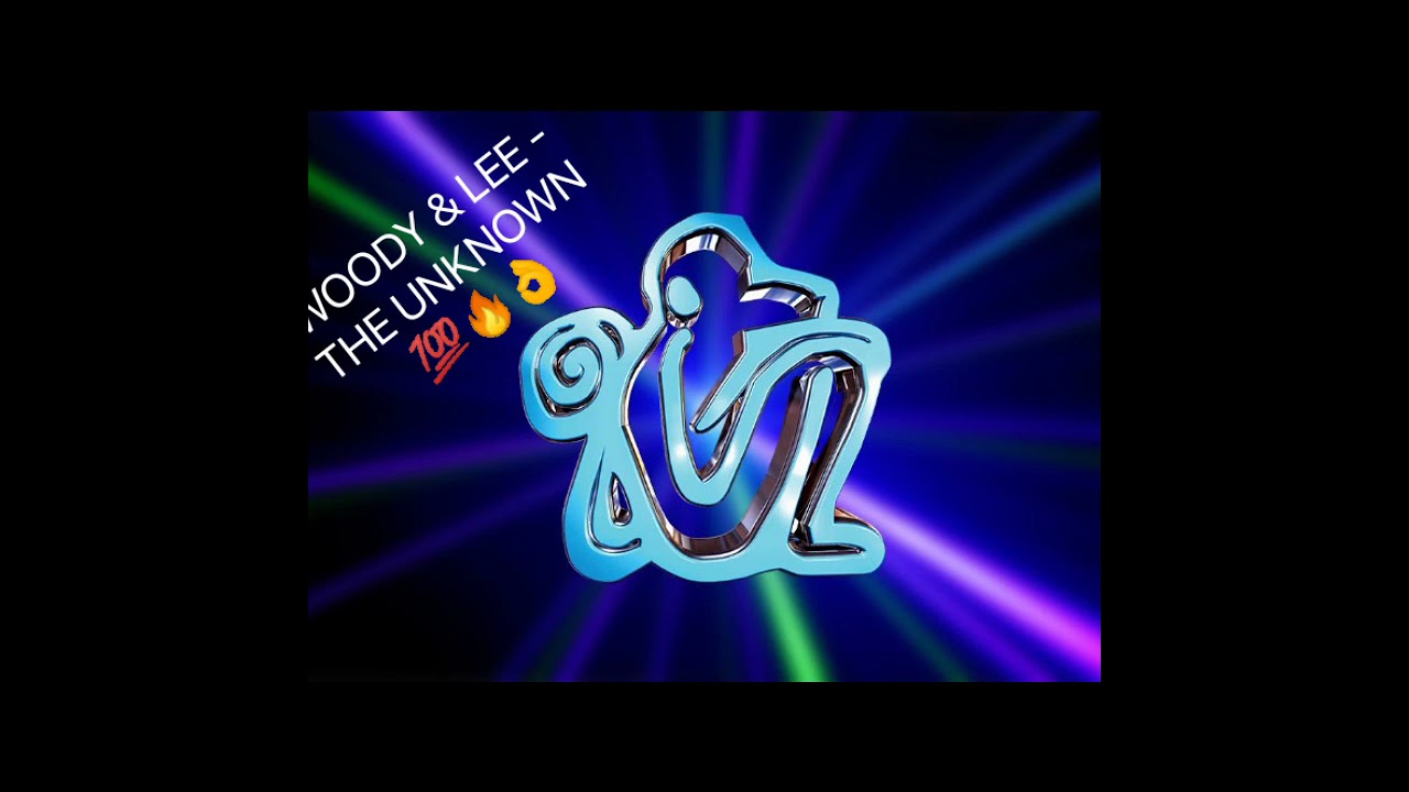 WOODY & LEE - THE UNKNOWN 💯👌