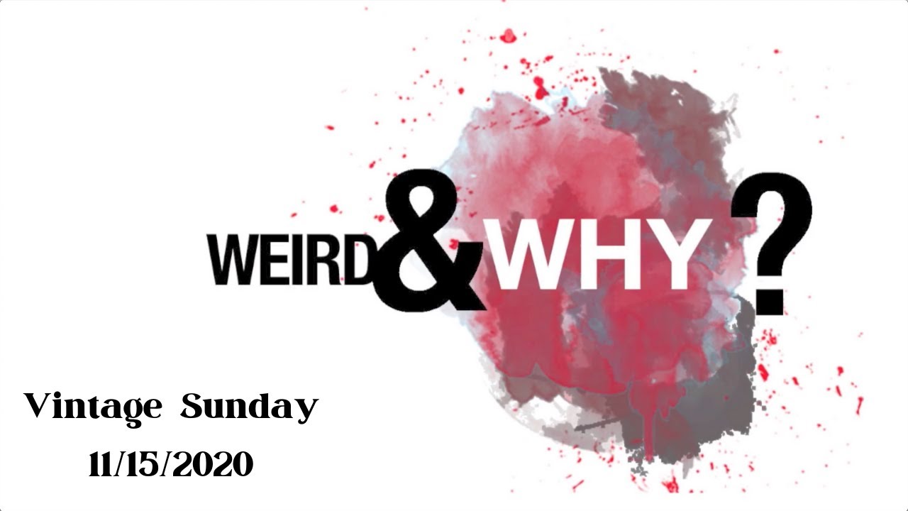 PLC Live: Weird & Why: 001 - 9:00am Service