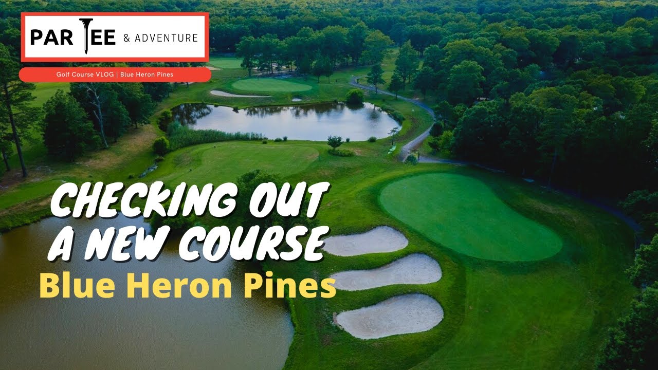 Blue Heron Pines Atlantic City, NJ | Course VLOG | ParTee and Adventure