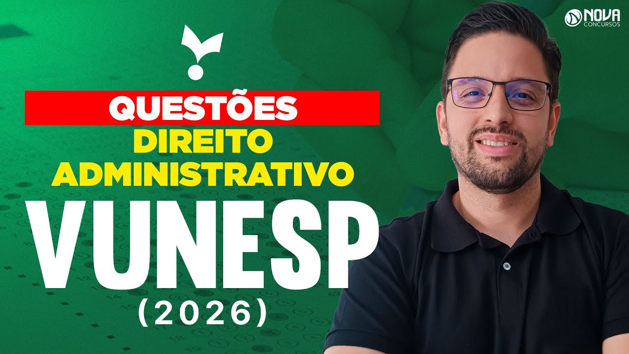 Concurso VUNESP: Direito Administrativo - Quest&otilde;es Comentadas 2026