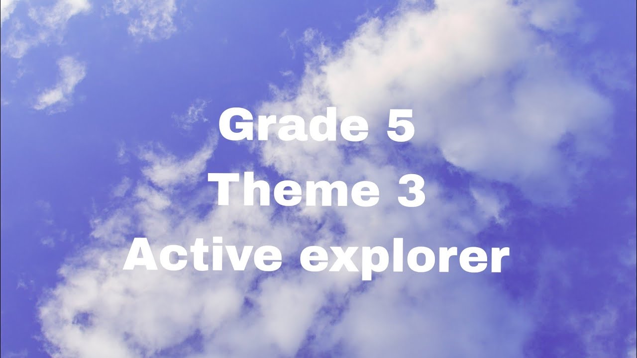 ICT - Grade 5 - Theme 3 - Lesson 1 - Active explorer