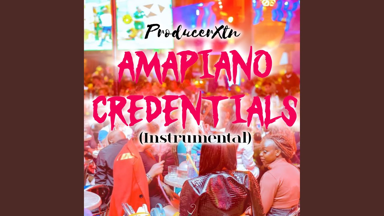 AMAPIANO CREDENTIALS (Instrumental Version)