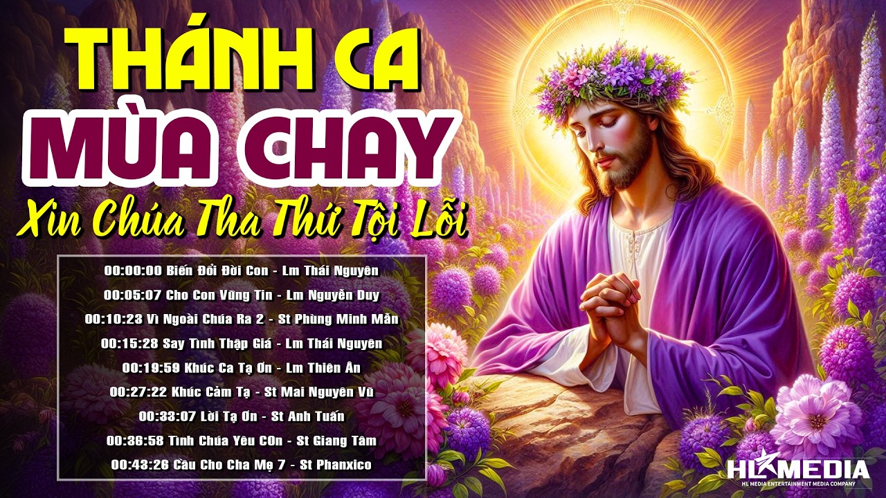 Tuyển Tập 20 Ca Khúc THÁNH CA MÙA CHAY Chọn Lọc Hay Nhất - Nghe Xin Chúa Thứ Tha Tội Lỗi