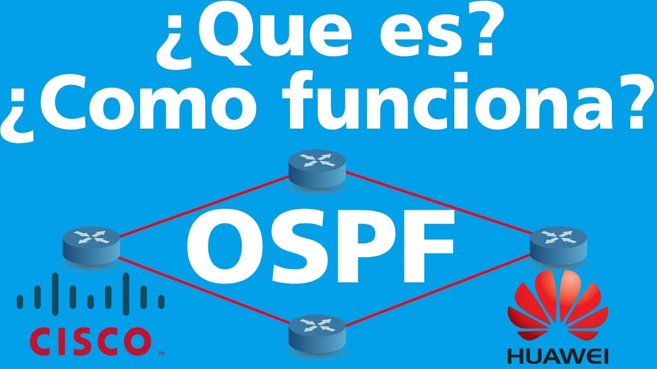 ¿Que es? ¿como Funciona? Protocolo de Routing de Redes OSPF (Open Shortest Path First) Cisco, Huawei