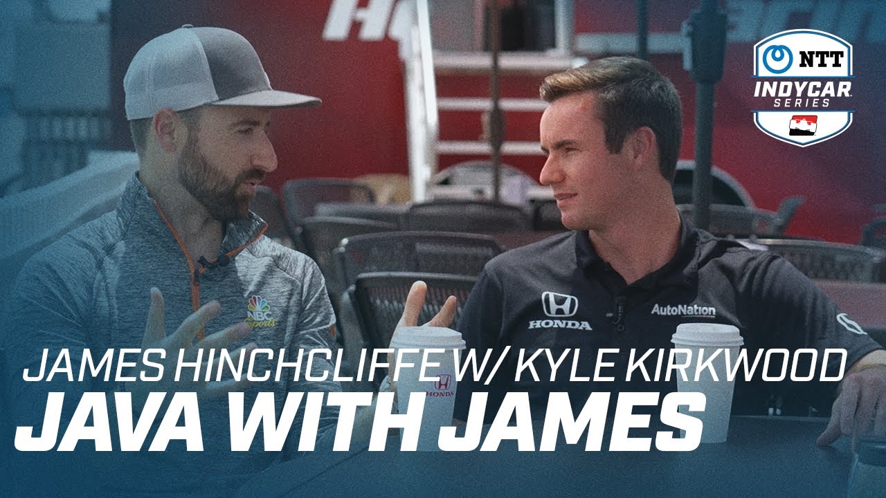 Java with James: Kyle Kirkwood and James Hinchcliffe | INDYCAR