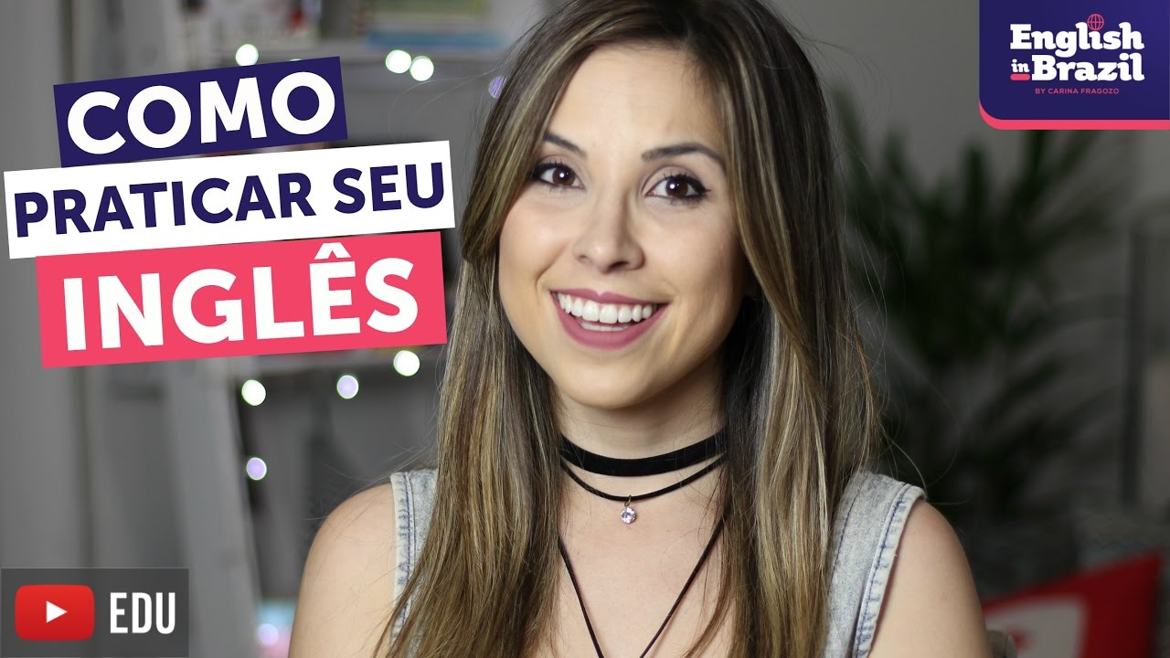 5 maneiras DIVERTIDAS de praticar inglês | English in Brazil
