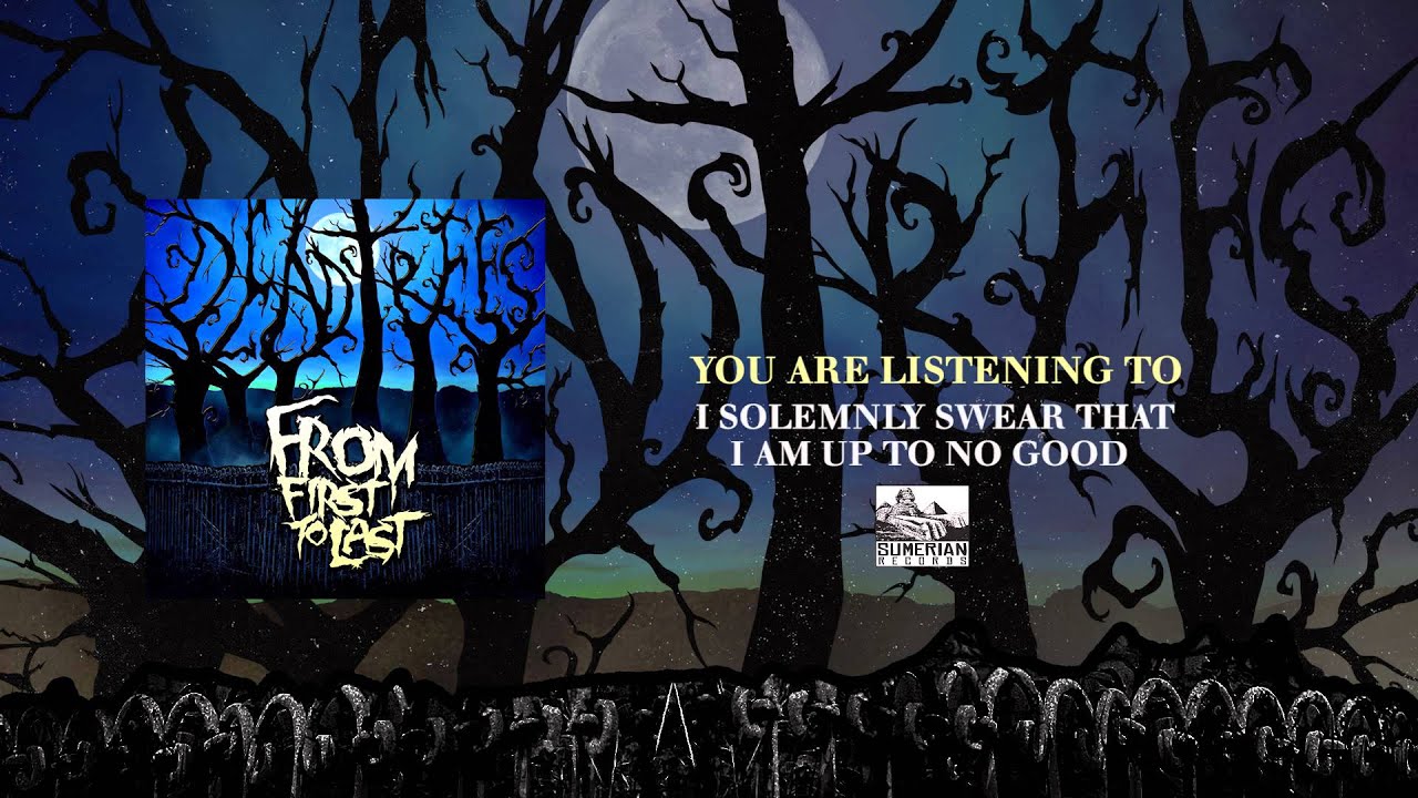 FROM FIRST TO LAST - I Solemnly Swear That I Am Up To No Good