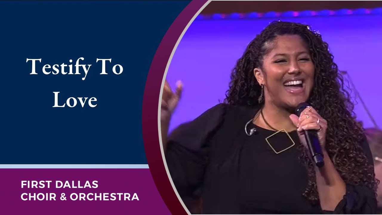 “Testify To Love” with Avalon Worship and the First Dallas Choir and Orchestra | October 2, 2022