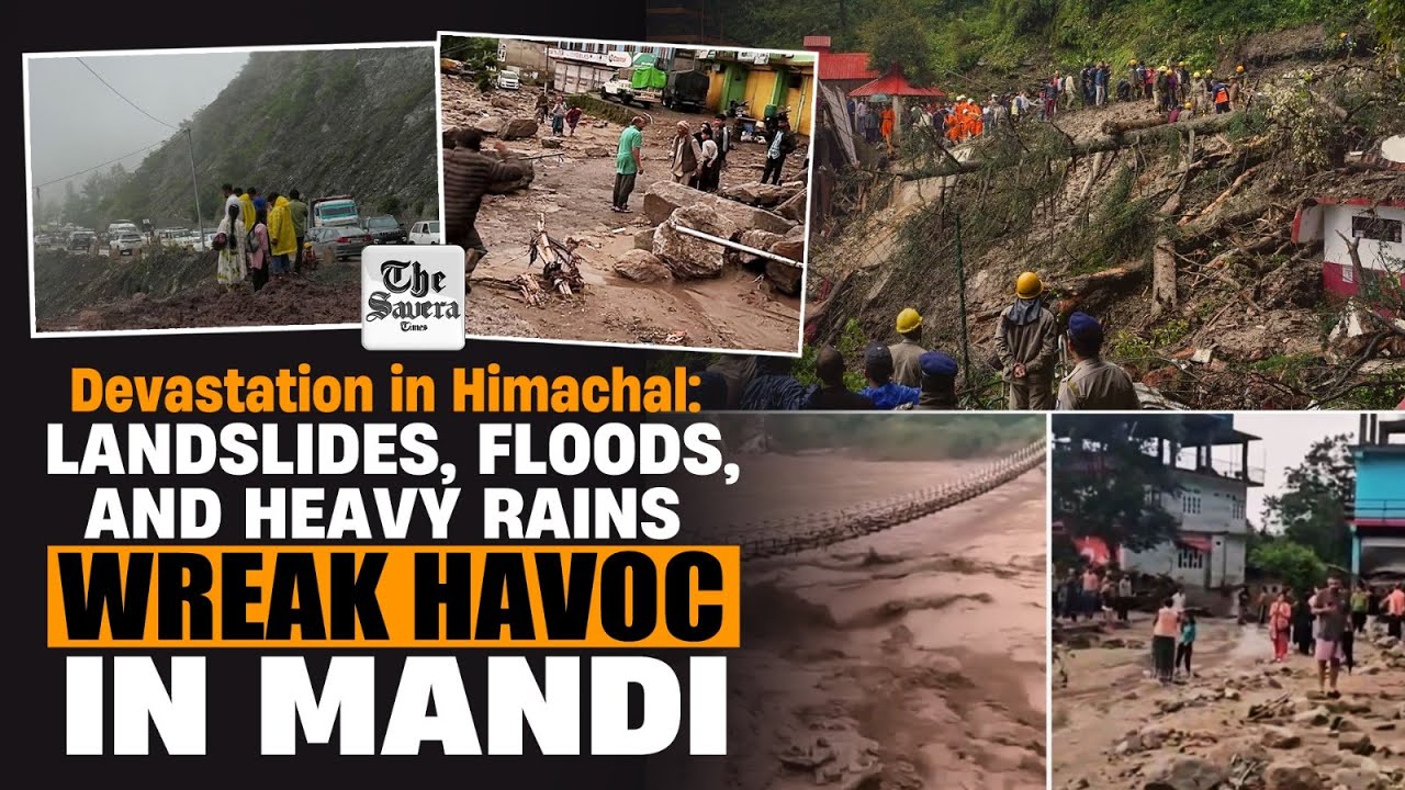 [LIVE] Devastation in Himachal: Landslides, Floods, and Heavy Rains Wreak Havoc in Mandi