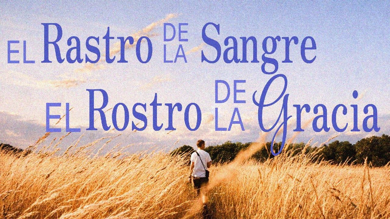 9-El rastro de la sangre y el rostro de la Gracia
